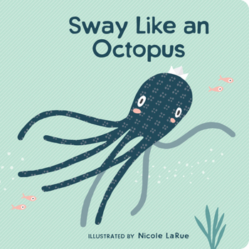 Board book Sway Like an Octopus Book