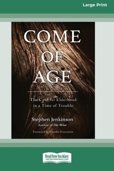 Paperback Come of Age: The Case for Elderhood in a Time of Trouble [Standard Large Print 16 Pt Edition] Book