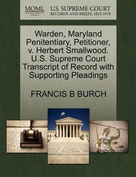 Paperback Warden, Maryland Penitentiary, Petitioner, V. Herbert Smallwood. U.S. Supreme Court Transcript of Record with Supporting Pleadings Book