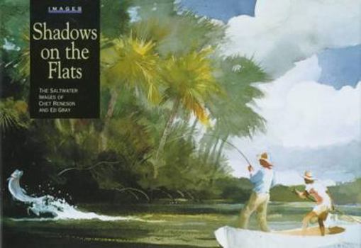 Hardcover Shadows on the Flats: The Saltwater Images of Chet Reneson and Ed Gray Book