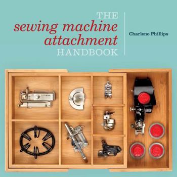 Paperback The Sewing Machine Attachment Handbook Book