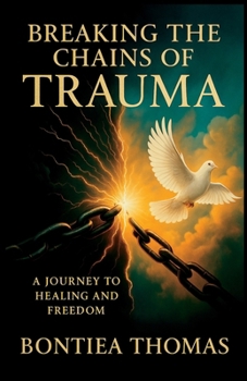 Paperback Breaking the Chains of Trauma: A Journey To Healing And Freedom Book
