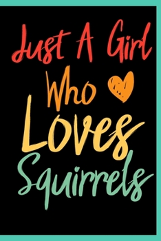 Just A Girl Who Loves Squirrels: Animal Shelters or Rescues Adoption Notebook Flower Wide Ruled Lined Journal 6x9 Inch ( Legal ruled ) Family Gift ... Girls Teen or Kids in Holidays - Cute Cover