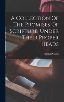 Hardcover A Collection Of The Promises Of Scripture, Under Their Proper Heads Book