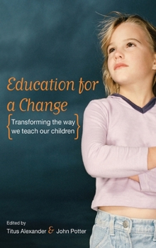 Education for a Change: Transforming the way we teach our children
