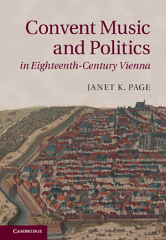 Hardcover Convent Music and Politics in Eighteenth-Century Vienna Book