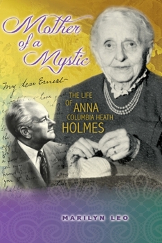 Paperback Mother of a Mystic: The Life of Anna Columbia Heath Holmes Book