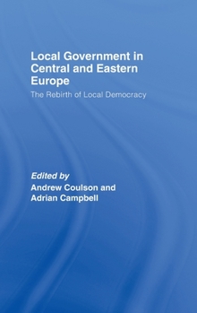 Local Government in Central and Eastern Europe: The Rebirth of Local Democracy