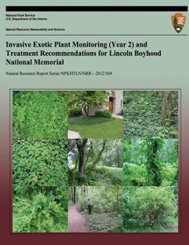 Paperback Invasive Exotic Plant Monitoring (Year 2) and Treatment Recommendations for Lincoln Boyhood National Memorial Book