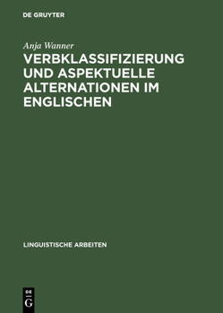 Hardcover Verbklassifizierung und aspektuelle Alternationen im Englischen [German] Book