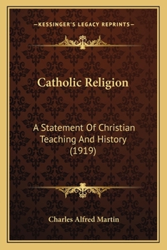 Paperback Catholic Religion: A Statement Of Christian Teaching And History (1919) Book