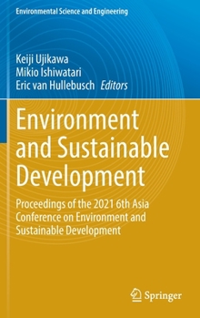 Environment and Sustainable Development: Proceedings of the 2021 6th Asia Conference on Environment and Sustainable Development