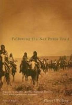 Paperback Following the Nez Perce Trail, 2nd ed: A Guide to the Nee-Me-Poo National Historic Trail with Eyewitness Accounts Book