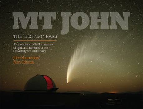 Hardcover MT John -- The First 50 Years: A Celebration of Half a Century of Optical Astronomy at the University of Canterbury Book