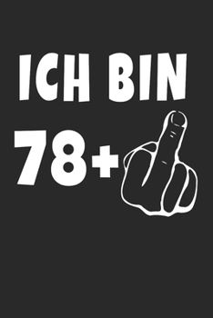 Ich Bin 78 + Mittelfinger: Notizbuch - (A5) 6x9 Zoll - Kariert - 120 Seiten - Geburtstags Geschenk (German Edition)