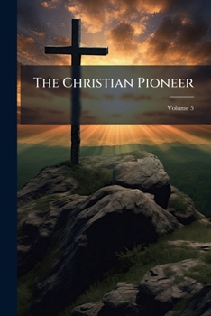 Paperback The Christian Pioneer; Volume 5 Book