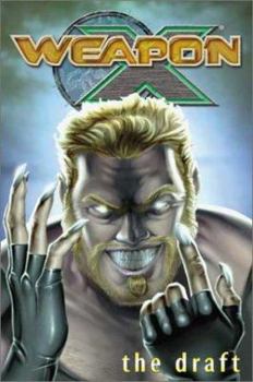 The Draft (Weapon X, Vol. 1) - Book #1 of the Weapon X (2002)