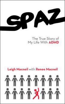 Paperback Spaz: The True Story of My Life with ADHD Book