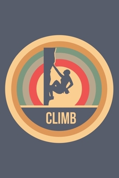Climb: Retro Vintage Klettern Notizbuch A5 Liniert 108 Seiten Notizheft - Geschenk für Kletterer (German Edition)