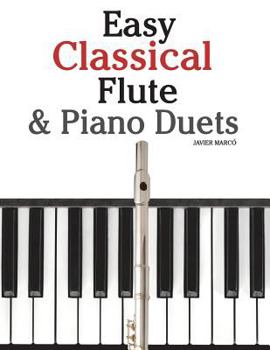 Paperback Easy Classical Flute & Piano Duets: Featuring Music of Bach, Vivaldi, Wagner and Other Composers Book