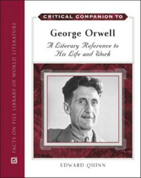 Hardcover Critical Companion to George Orwell: A Literary Reference to His Life and Work Book