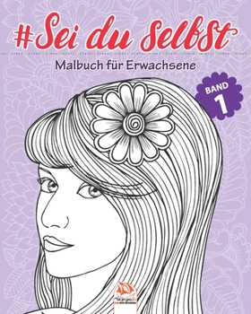 #Sei du selbst - Band 1: Malbuch f�r Erwachsene (Mandalas) - Anti-Stress - 25 Bilder zum Ausmalen