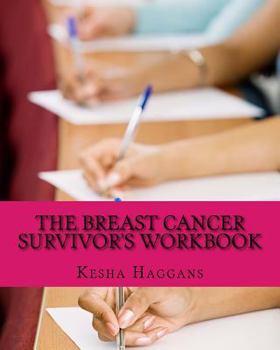 The Breast Cancer Survivor's Workbook: Moving from Discovery to Daylight