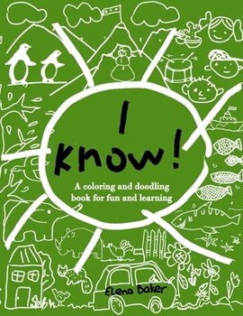 Paperback I know: A coloring and doodling book for fun and learning. Book