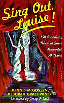 Hardcover Sing Out, Louise!: 150 Stars of the Musical Theatre Remember 50 Years on Broadway Book
