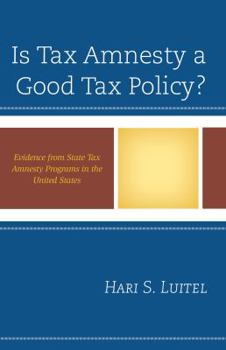 Hardcover Is Tax Amnesty a Good Tax Policy?: Evidence from State Tax Amnesty Programs in the United States Book