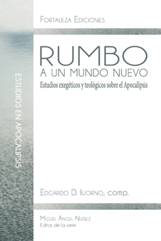 Paperback Rumbo a un mundo nuevo: Estudios exegéticos y teológicos sobre el Apocalipsis [Spanish] Book