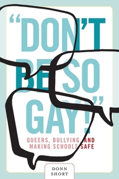 Paperback "Don't Be So Gay!": Queers, Bullying, and Making Schools Safe Book