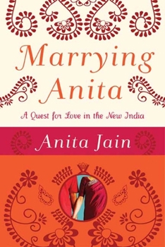 Hardcover Marrying Anita: A Quest for Love in the New India Book