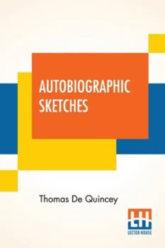 Paperback Autobiographic Sketches: (Selections, Grave And Gay, From Writings Published And Unpublished) Book