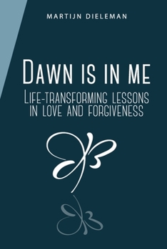 Paperback Dawn is in me: Life-transforming lessons in love and forgiveness Book