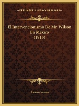 Hardcover El Intervencionismo De Mr. Wilson En Mexico (1915) [Spanish] Book