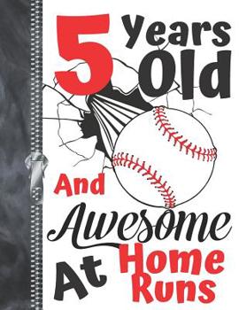 5 Years Old And Awesome At Home Runs: Baseball Doodling & Drawing Art Book Sketchbook For Boys And Girls
