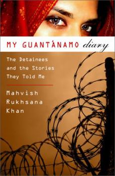 Hardcover My Guantanamo Diary: The Detainees and the Stories They Told Me Book