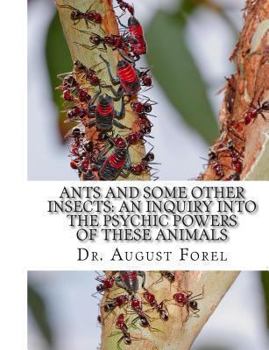 Paperback Ants And Some Other Insects: An Inquiry Into The Psychic Powers of These Animals Book