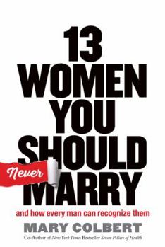 Paperback 13 Women You Should Never Marry: And How Every Man Can Recognize Them Book