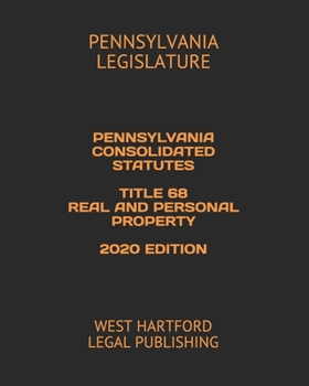 Paperback Pennsylvania Consolidated Statutes Title 68 Real and Personal Property 2020 Edition: West Hartford Legal Publishing Book