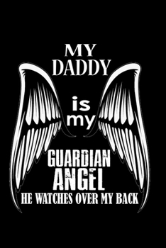 Paperback My Daddy Is My Guardian Angel He Watches Over My Back: Food Journal - Track Your Meals - Eat Clean And Fit - Breakfast Lunch Diner Snacks - Time Items Book