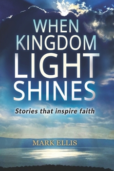 Paperback When Kingdom Light Shines: Stories that inspire faith Book