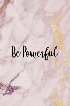 Be Powerful: All Purpose 6x9 Blank Lined Notebook Journal Way Better Than A Card Trendy Unique Gift Pink Marble Fight Like A Girl
