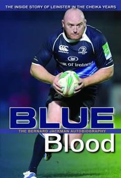 Hardcover Blue Blood, Bernard Jackman: The Autobiography, the Inside Story of Leinster in the Cheika Years Book