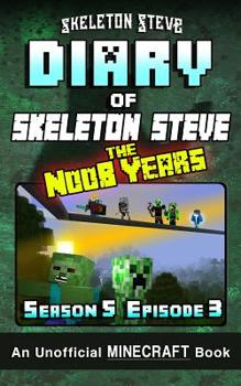 Paperback Diary of Minecraft Skeleton Steve the Noob Years - Season 5 Episode 3 (Book 27): Unofficial Minecraft Books for Kids, Teens, & Nerds - Adventure Fan F Book