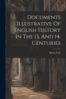 Paperback Documents Illustrative Of English History In The 13. And 14. Centuries Book