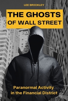 Paperback The Ghosts of Wall Street: Paranormal Activity in the Financial District Book