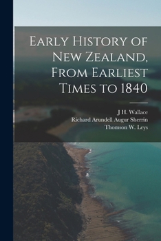 Paperback Early History of New Zealand, From Earliest Times to 1840 Book