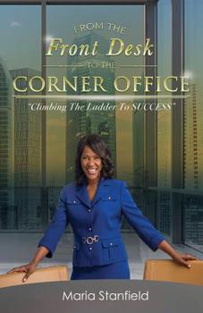 Paperback From The Front Desk To The Corner Office: Climbing The Ladder To SUCCESS Book